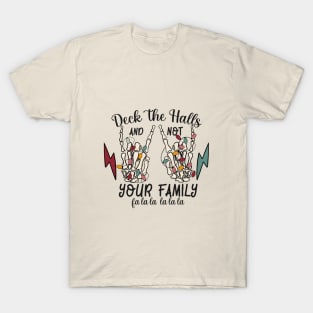 Deck The Halls And Not Your Family fa la la la la la T-Shirt